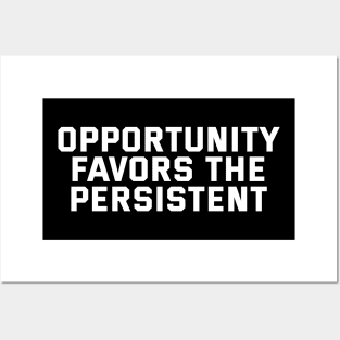 Opportunity Favors The Persistent Posters and Art